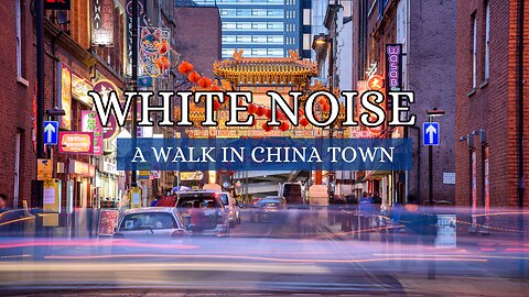 CALMING SOUNDS- A WALK IN CHINA TOWN