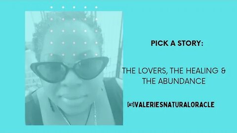 PICK A STORY: THE LOVERS THE HEALING & THE ABUNDANCE #valeriesnaturaloracle #soulmate #divineunion