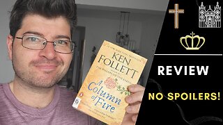 A Column of Fire | Ken Follett | ~No Spoilers Book Review