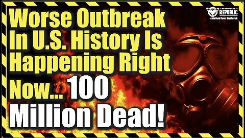 Worst Outbreak In US History Is Happening RIGHT Now! 100 Million Dead!