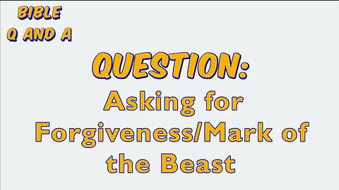 About Asking for Forgiveness/Mark of the Beast