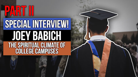 Part 2 - Special Interview! Joey Babich: The Spiritual Climate of College Campuses