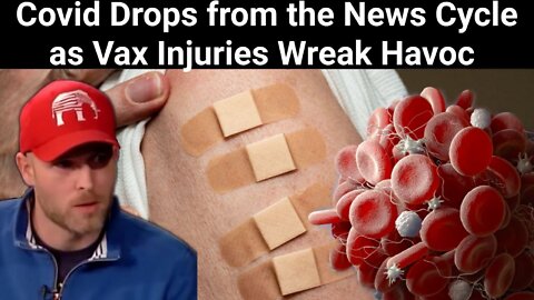 Vincent James || Covid Drops from the News Cycle as Vax Injuries Wreak Havoc