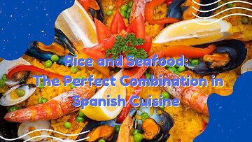 Rice and Seafood The Perfect Combination in Spanish Cuisine