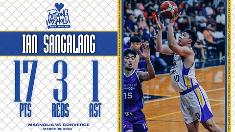 Ian Sangalang Highlights [Magnolia vs Converge | Mar. 15, 2024]