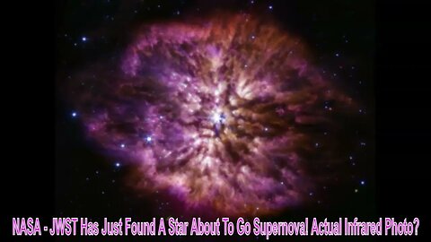 NASA - JWST Has Just Found A Star About To Go Supernova! Actual Infrared Photo?