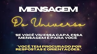 MENSAGEM DO UNIVERSO - VOCÊ TEM PROCURADO POR RESPOSTAS E ORIENTAÇÕES