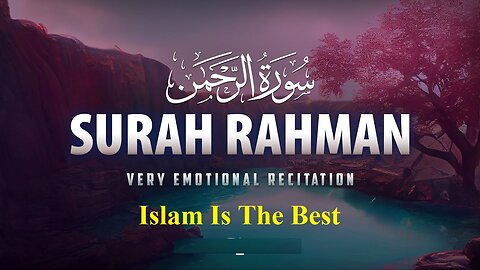 This will make you cry Surah Ar Rahman (الرحمان) The Most Beneficent