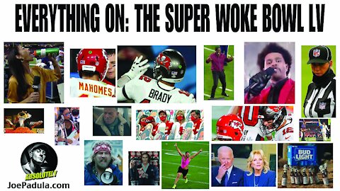 Everything On: The Super Woke Bowl LV