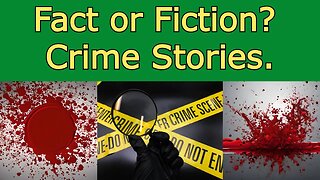 Fact or Fiction 2 Crime Stories You Choose