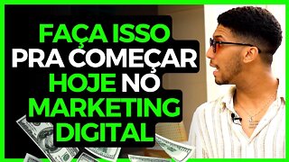 FAÇA ISSO PRA COMEÇAR NO MARKETING DIGITAL! (Gabriel Ferreira)