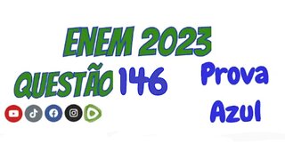 Enem 2023 - Prova Azul - Questão 146