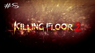 Killing Floor 2: Stream 8