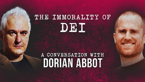 The Immorality of DEI | Peter Boghossian & Dorian Abbot