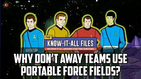 Why DOn't Away Teams Use Portable Force Fields? | Mr. Know-It-All