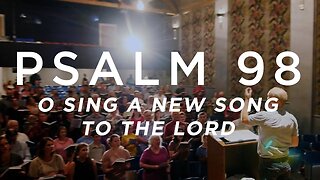 O Sing a New Song to the Lord (Psalm 98)