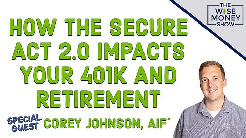How The SECURE Act 2.0 Impacts Your 401k and Retirement