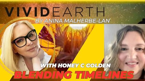 HONEY & ANINA ON BLENDING TIMELINES, CREATING YOUR REALITY & LEARNING TRUE SOVEREIGNTY w/ A 5D MIND