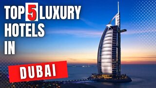 DUBAI | Top 5 Best Hotels & Luxury Resorts in Dubai - Travel Guide
