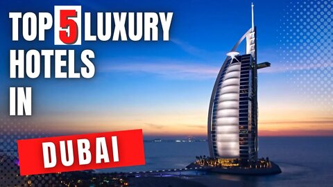 DUBAI | Top 5 Best Hotels & Luxury Resorts in Dubai - Travel Guide