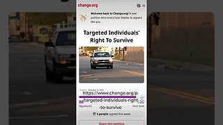 Please sign my new petition. - https://www.change.org/p/targeted-individuals-right-to-survive