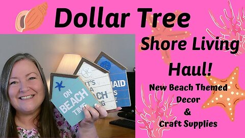 Dollar Tree Shore Living Haul #1 ~ New Beach Themed Items! ~ Signs, Shelf Sitters, & Craft Supplies!
