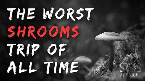 The worst shrooms trip of all time