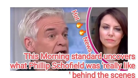 This Morning standard uncovers what Phillip Schofield was 'really like' behind the scenes