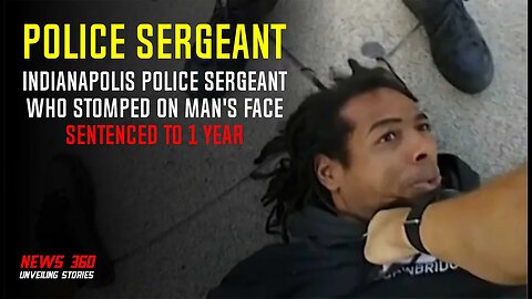 Indianapolis police sergeant who stomped on man's face sentenced to 1 year || News 360 ||