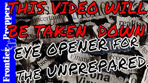 LIKELY THIS VIDEO WILL BE TAKEN DOWN - EYE OPENER for the UNPREPARED.