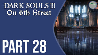 Dark Souls III on 6th Street Part 28