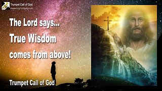 Rhema May 31, 2023 🎺 True Wisdom comes from above... Not from Religion, Philosophy or Science