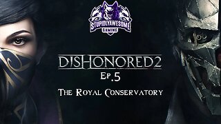 Dishonored 2 ep 5 The Royal Conservatory