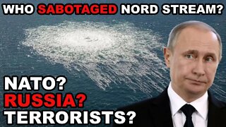 Who Sabotaged Nord Stream: NATO Special Forces, Russian Ultra-Nationalists, or Terrorists?