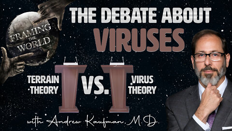 Framing The World: The Debate About Viruses with Andrew Kaufman, M.D.