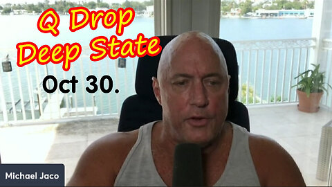 Michael Jaco SHOCKING News Oct 30 > Q - Deep State