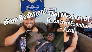 That Mexican OT ft. Castro Escobar- Azul (eFamily Reaction!)