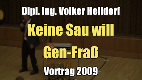 Dipl. Ing. Volker Helldorf: Keine Sau will Gen-Fraß (Vortrag I 03.10.2009)