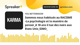 Sommes nous habitués au RACISME -La psychologie et la manière de penser_A 18 ans il tue des noirs au