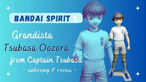 Bandai Spirits' Grandista Captain Tsubasa unboxing!