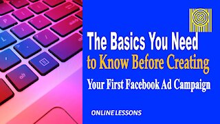 The Basics You Need to Know Before Creating Your First Facebook Ad Campaign