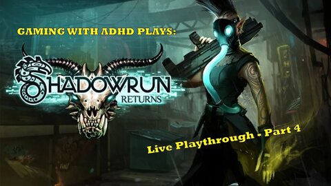 Shadowrun Returns Live Playthrough - Part 4