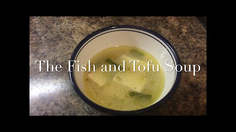 The Fish and Tofu Soup 鱼肉豆腐汤/鱼头豆腐汤