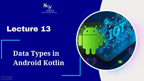 13. Data Types in Android Kotlin | Skyhighes | Android Development
