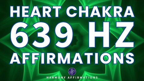 Open Your Heart & Attract Love 💚 639 Hz Solfeggio + Heart Chakra Affirmations