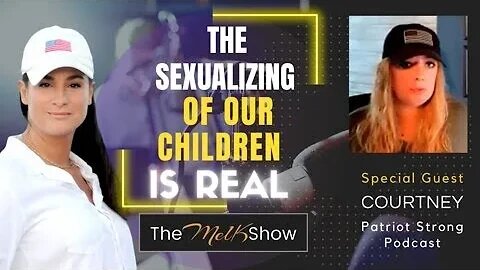 Mel K & Child Welfare Specialist Courtney On The Sexualizing Of Our Children Is Real