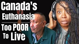 Canada's Euthanasia Program - Too Poor To Live - Euthanizing Without Parental Consent - {Reaction}