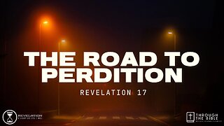 COMING UP: The Road to Perdition (Rev. 17) 8:25am April 21, 2024