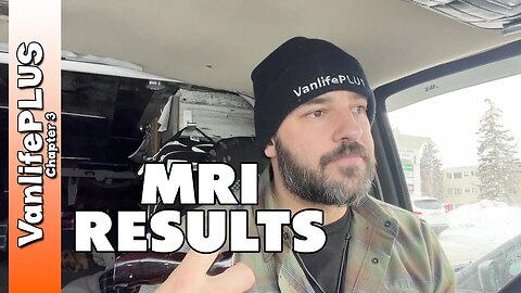 MRI Results - Will This Change My Van Life?