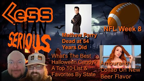 LTS 77 Mathew Perry Dies At 54, Best Halloween Candy? Amouranth's New Beer, NFL Week 8